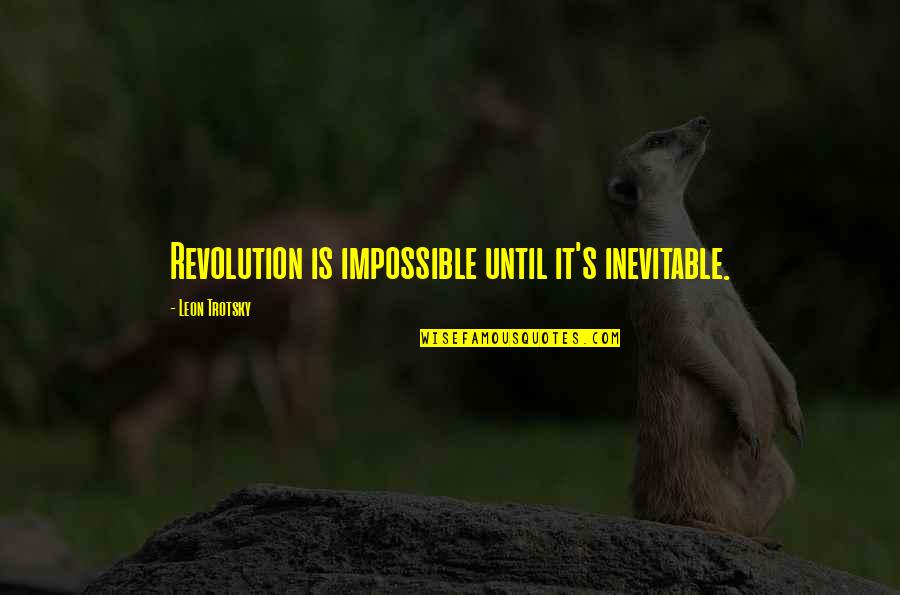 Cinderella 2025 Quotes By Leon Trotsky: Revolution is impossible until it's inevitable.