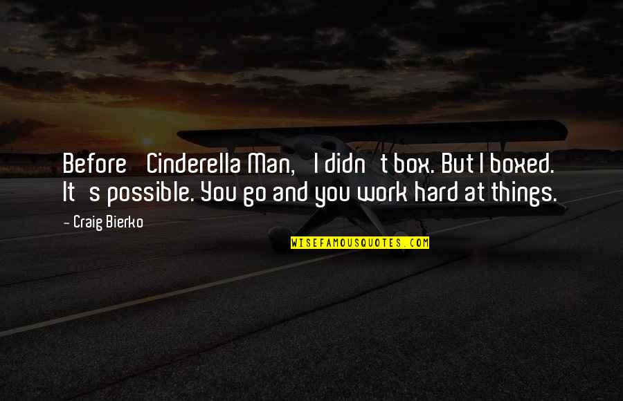 Cinderella Man Quotes By Craig Bierko: Before 'Cinderella Man,' I didn't box. But I