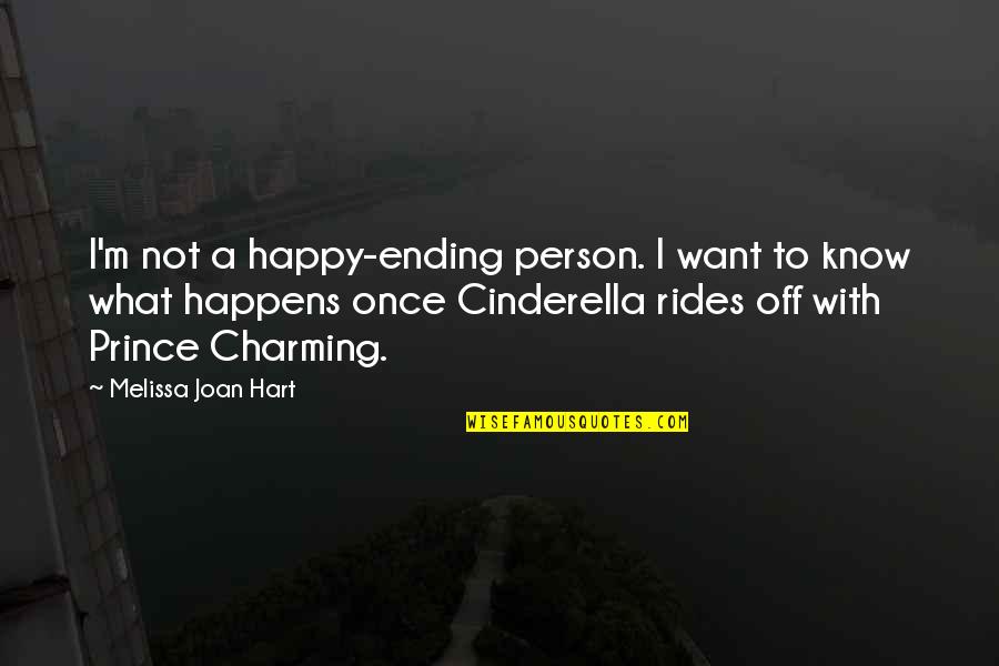 Cinderella Prince Charming Quotes By Melissa Joan Hart: I'm not a happy-ending person. I want to