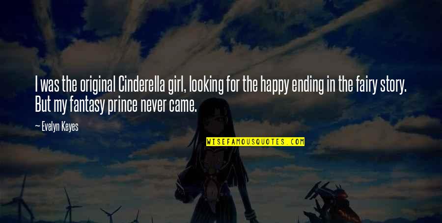 Cinderella Prince Quotes By Evelyn Keyes: I was the original Cinderella girl, looking for