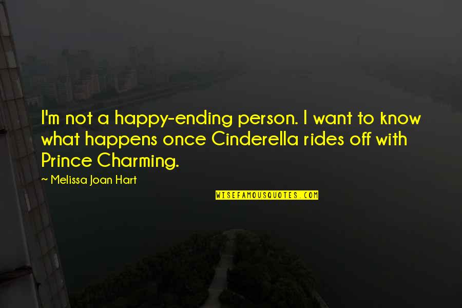 Cinderella Prince Quotes By Melissa Joan Hart: I'm not a happy-ending person. I want to