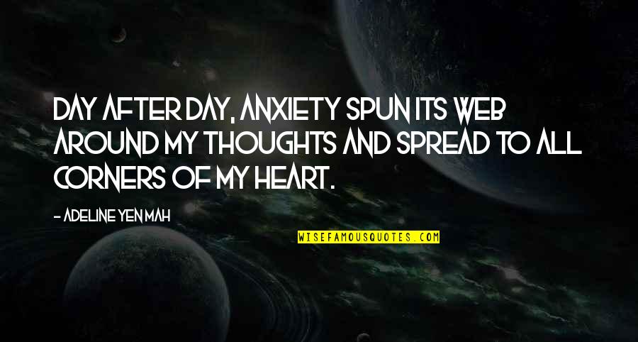 Cinderella Quotes By Adeline Yen Mah: Day after day, anxiety spun its web around Cinderella Quotes By Adeline Yen Mah: Day after day, anxiety spun its web around