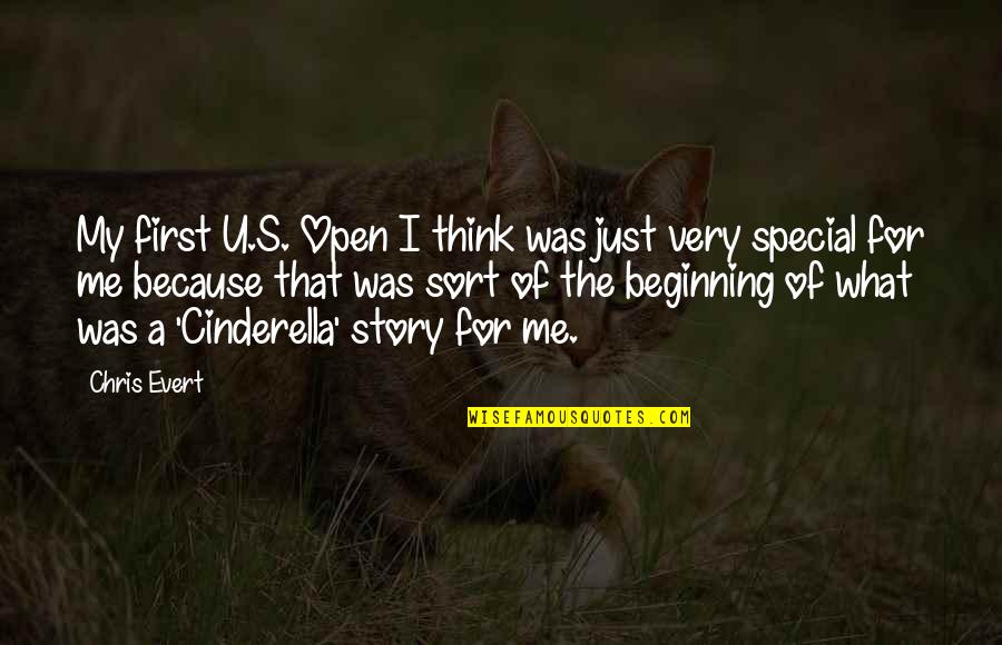 Cinderella Quotes By Chris Evert: My first U.S. Open I think was just Cinderella Quotes By Chris Evert: My first U.S. Open I think was just