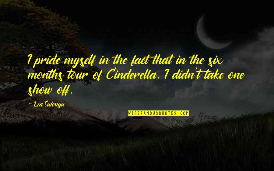 Cinderella Quotes By Lea Salonga: I pride myself in the fact that in Cinderella Quotes By Lea Salonga: I pride myself in the fact that in