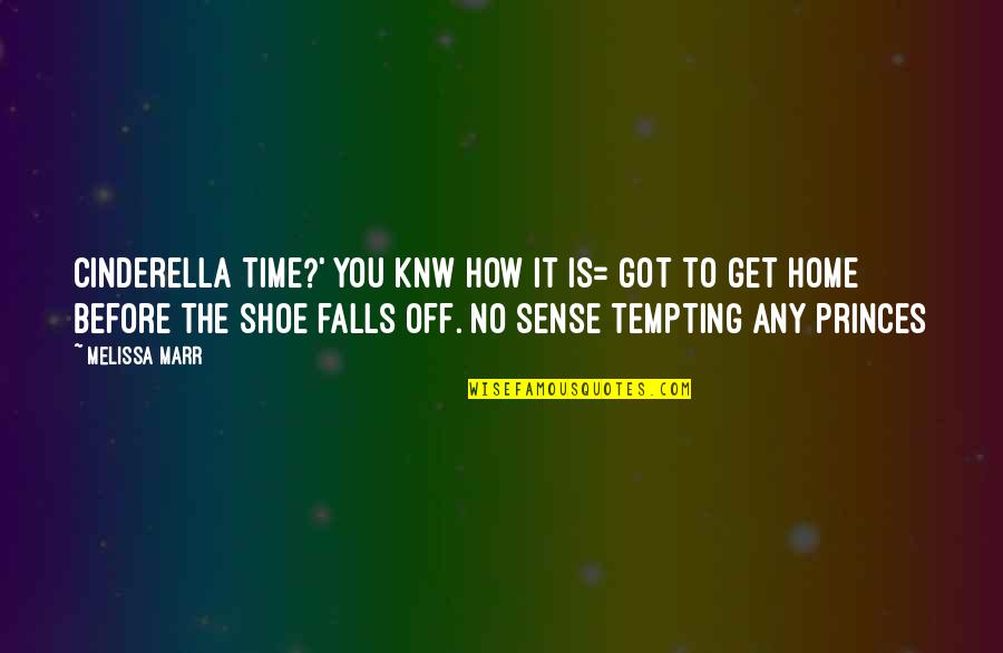 Cinderella Quotes By Melissa Marr: Cinderella time?' You knw how it is= got Cinderella Quotes By Melissa Marr: Cinderella time?' You knw how it is= got