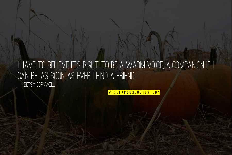 Cinderella S Fairy Quotes By Betsy Cornwell: I have to believe it's right to be