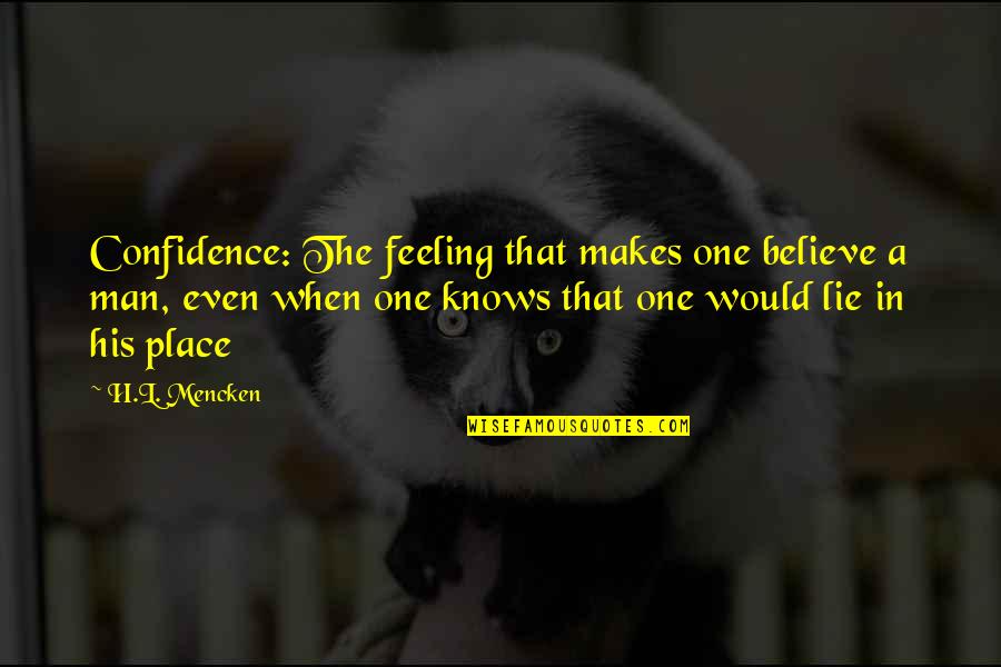 Cinderella S Fairy Quotes By H.L. Mencken: Confidence: The feeling that makes one believe a Cinderella S Fairy Quotes By H.L. Mencken: Confidence: The feeling that makes one believe a