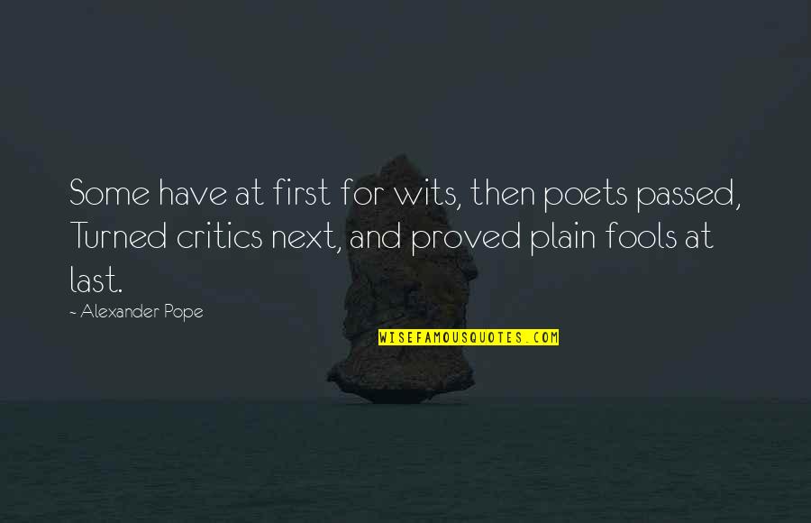 Cinderella Story Quotes By Alexander Pope: Some have at first for wits, then poets