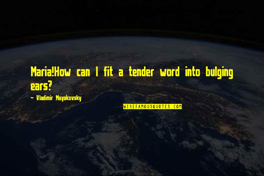 Cinderella Story Salmon Quotes By Vladimir Mayakovsky: Maria!How can I fit a tender word into