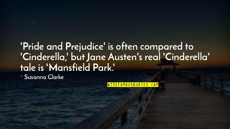 Cinderella's Quotes By Susanna Clarke: 'Pride and Prejudice' is often compared to 'Cinderella,'