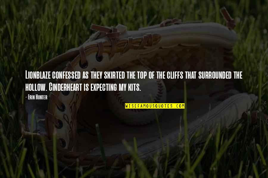 Cinderheart Quotes By Erin Hunter: Lionblaze confessed as they skirted the top of Cinderheart Quotes By Erin Hunter: Lionblaze confessed as they skirted the top of
