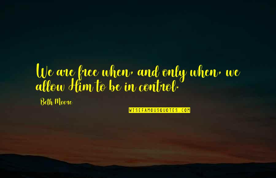 Cinderheart Warriors Quotes By Beth Moore: We are free when, and only when, we