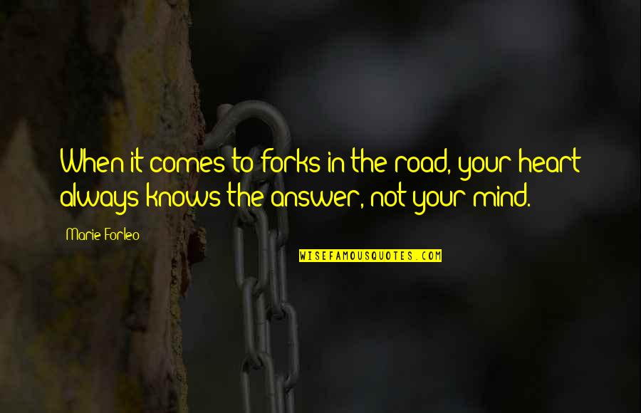 Cinderheart Warriors Quotes By Marie Forleo: When it comes to forks in the road, Cinderheart Warriors Quotes By Marie Forleo: When it comes to forks in the road,