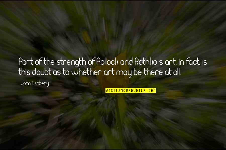 Cinderpelt Death Quotes By John Ashbery: Part of the strength of Pollock and Rothko's Cinderpelt Death Quotes By John Ashbery: Part of the strength of Pollock and Rothko's