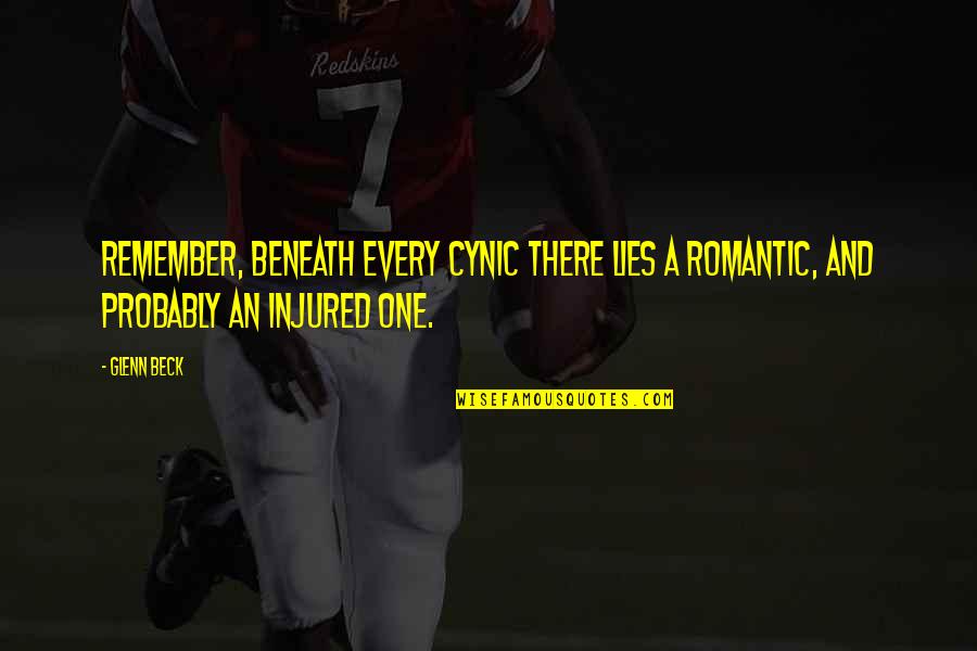 Cindric Nascar Quotes By Glenn Beck: Remember, beneath every cynic there lies a romantic,