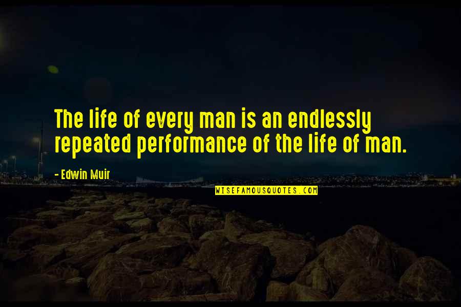 Cindy Lou Who Best Quotes By Edwin Muir: The life of every man is an endlessly