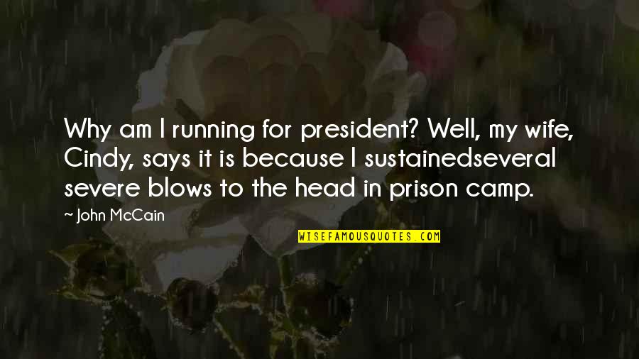 Cindy Mccain Quotes By John McCain: Why am I running for president? Well, my