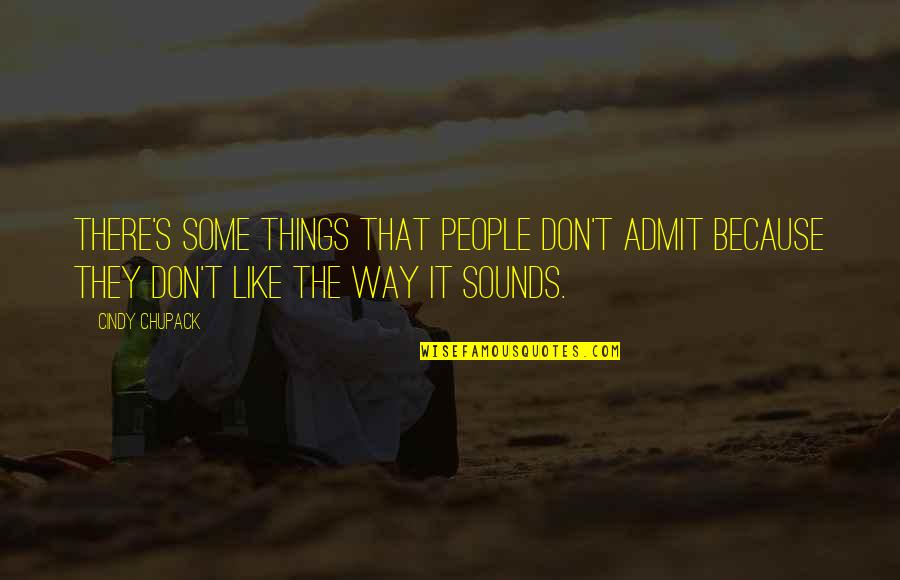 Cindy Quotes By Cindy Chupack: There's some things that people don't admit because