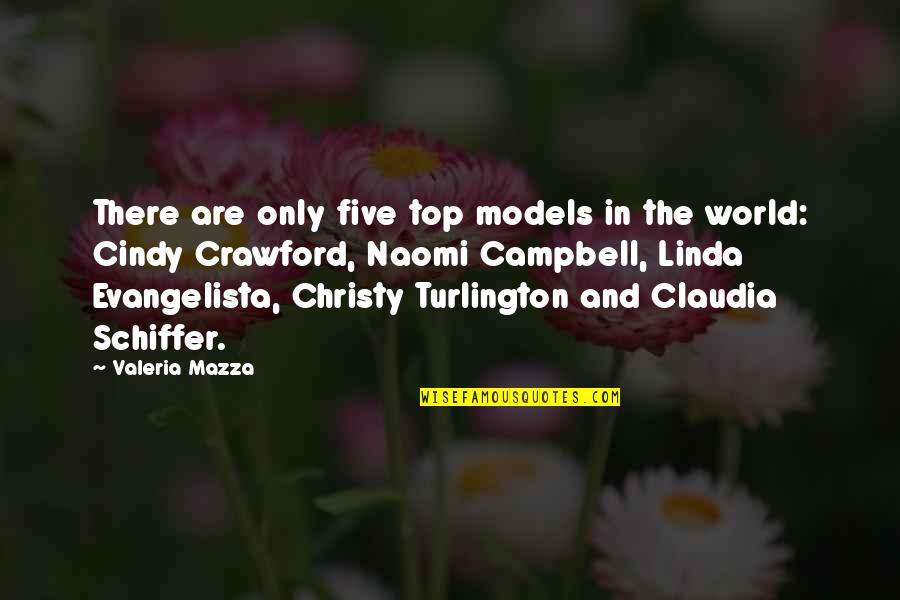 Cindy Quotes By Valeria Mazza: There are only five top models in the