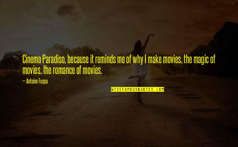 Cinema Paradiso Best Quotes By Antoine Fuqua: Cinema Paradiso, because it reminds me of why