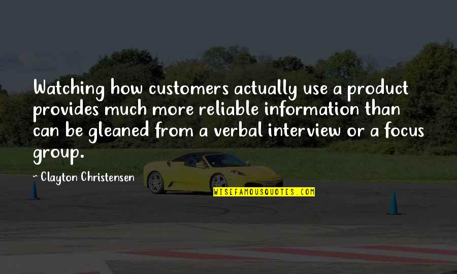 Cinemagic Theatres Quotes By Clayton Christensen: Watching how customers actually use a product provides