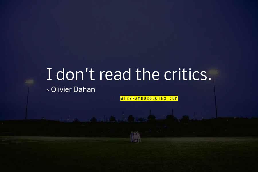 Cinemagoer Quotes By Olivier Dahan: I don't read the critics.