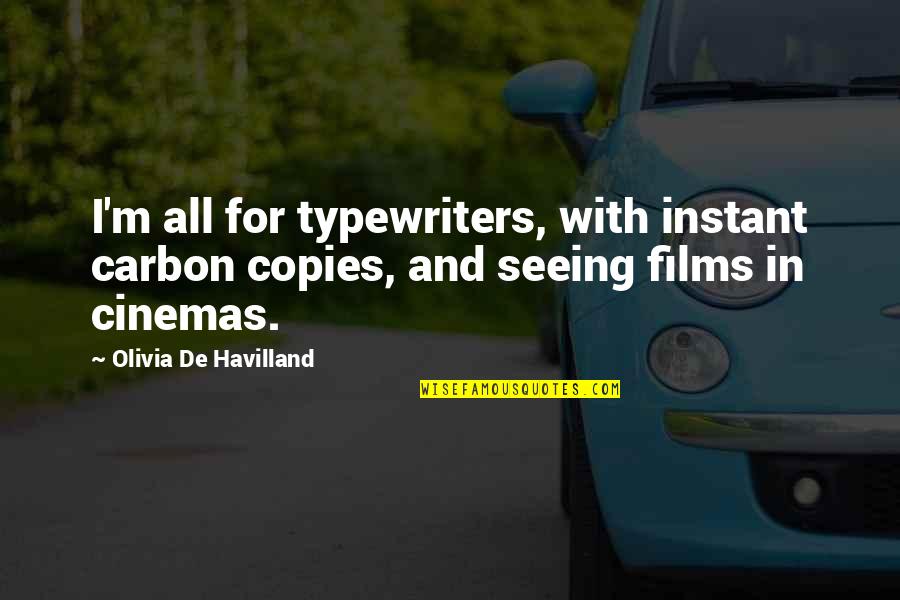 Cinemas Quotes By Olivia De Havilland: I'm all for typewriters, with instant carbon copies,