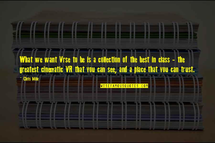 Cinematic Quotes By Chris Milk: What we want Vrse to be is a