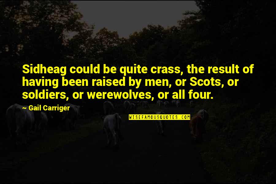 Cinematically Quotes By Gail Carriger: Sidheag could be quite crass, the result of