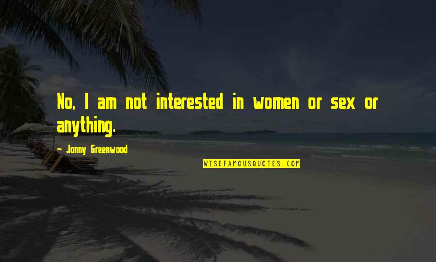 Cinematically Quotes By Jonny Greenwood: No, I am not interested in women or
