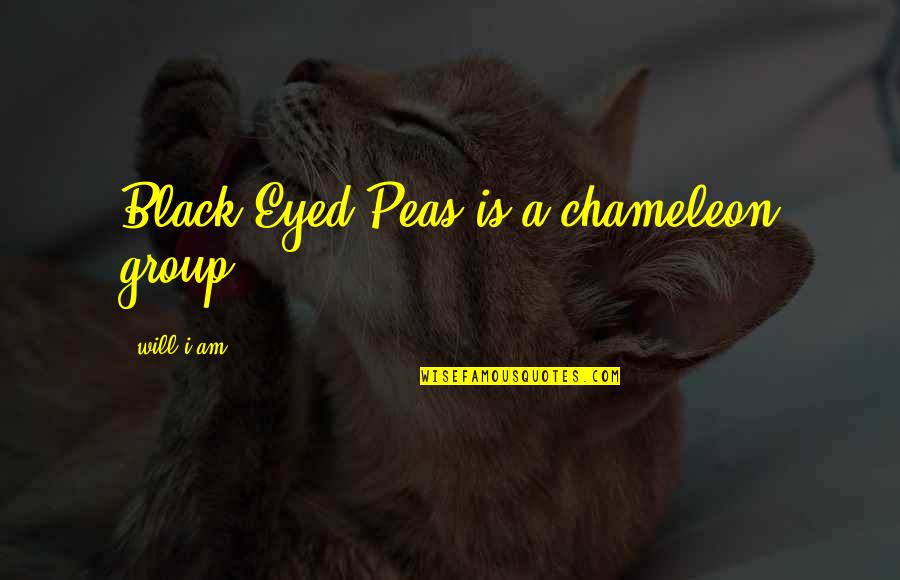 Cinematographers Org Quotes By Will.i.am: Black Eyed Peas is a chameleon group.