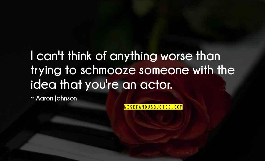 Cinephiles Quotes By Aaron Johnson: I can't think of anything worse than trying