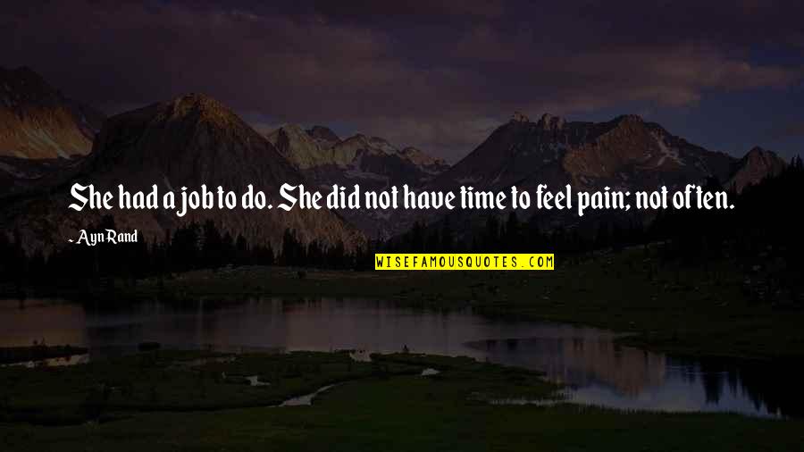 Cinephiles Quotes By Ayn Rand: She had a job to do. She did