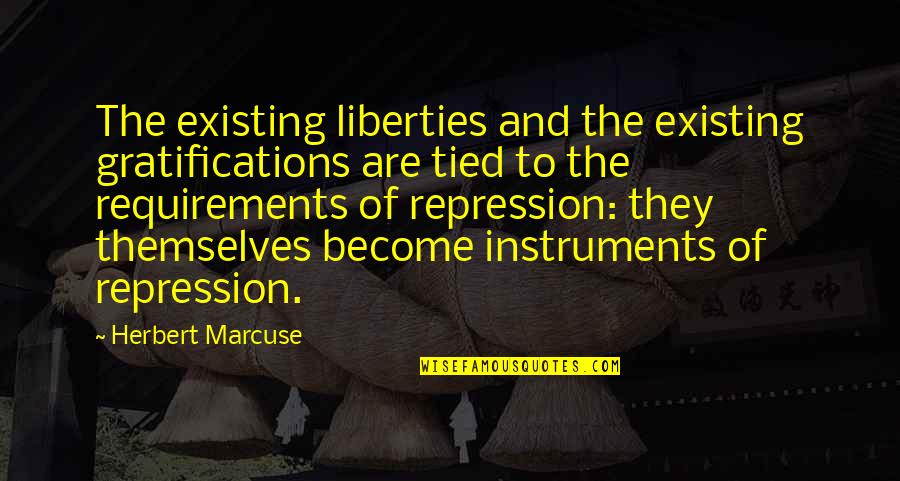 Cineraria Silver Quotes By Herbert Marcuse: The existing liberties and the existing gratifications are
