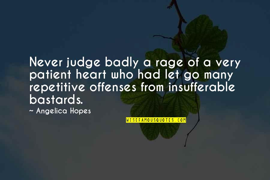 Cineson All Stars Quotes By Angelica Hopes: Never judge badly a rage of a very