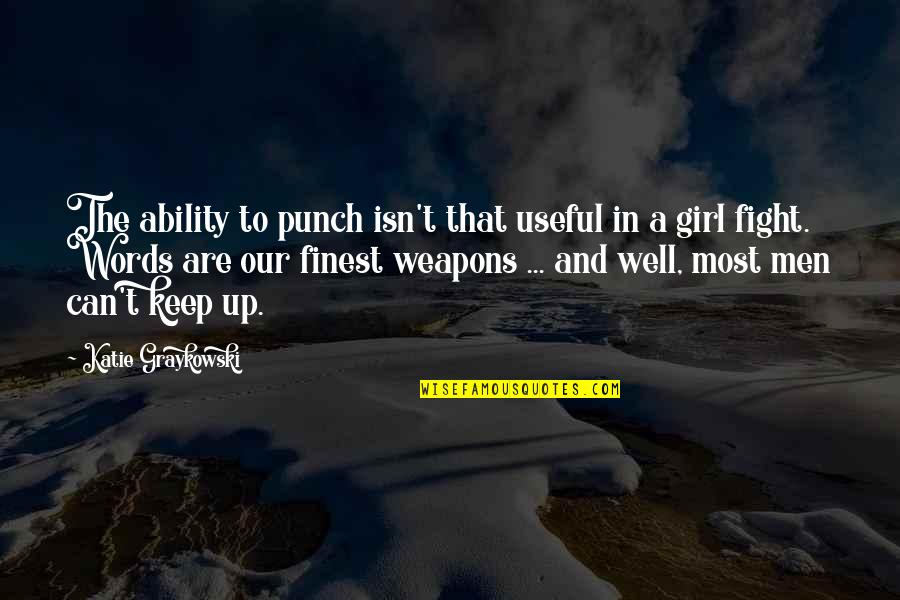 Cineson All Stars Quotes By Katie Graykowski: The ability to punch isn't that useful in