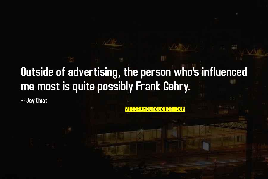 Cinesonic Audio Quotes By Jay Chiat: Outside of advertising, the person who's influenced me Cinesonic Audio Quotes By Jay Chiat: Outside of advertising, the person who's influenced me