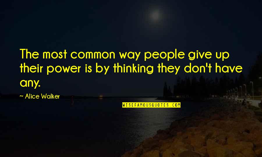 Cinghiale Ricette Quotes By Alice Walker: The most common way people give up their