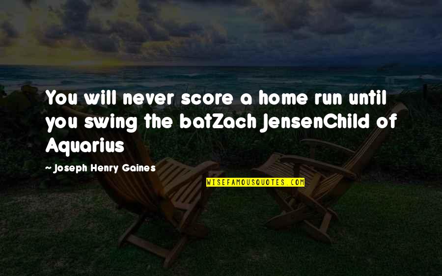 Cinghiale Ricette Quotes By Joseph Henry Gaines: You will never score a home run until