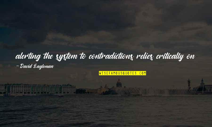 Cingulate Cortex Quotes By David Eagleman: alerting the system to contradictions relies critically on Cingulate Cortex Quotes By David Eagleman: alerting the system to contradictions relies critically on