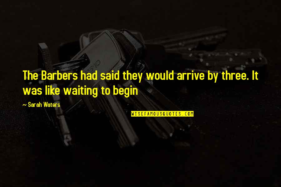 Cinikus Angolul Quotes By Sarah Waters: The Barbers had said they would arrive by
