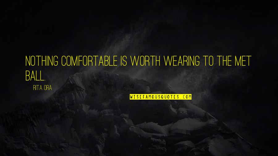 Cinikus Jelent Se Quotes By Rita Ora: Nothing comfortable is worth wearing to the Met