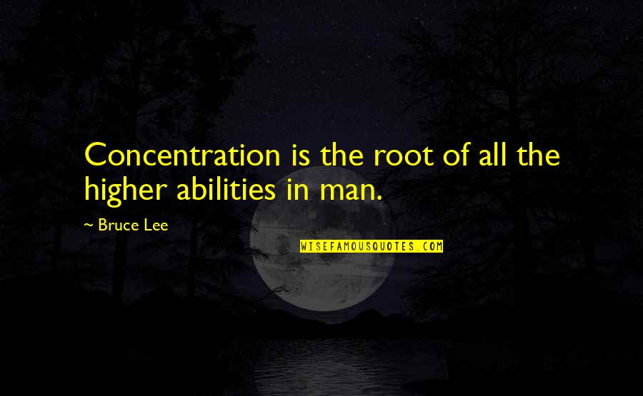 Cinler Alemi Quotes By Bruce Lee: Concentration is the root of all the higher