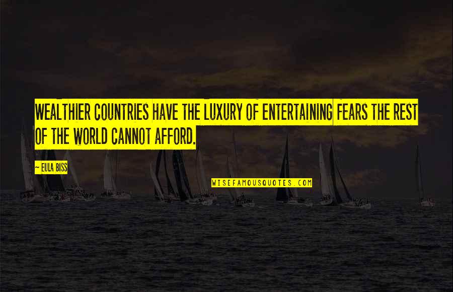 Cinn A Trpn Rod Cvicen Quotes By Eula Biss: Wealthier countries have the luxury of entertaining fears Cinn A Trpn Rod Cvicen Quotes By Eula Biss: Wealthier countries have the luxury of entertaining fears