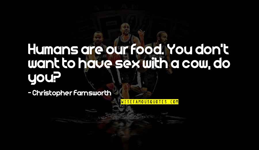 Cinna Catching Fire Quotes By Christopher Farnsworth: Humans are our food. You don't want to