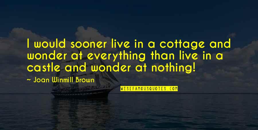 Cinnabon Delivery Quotes By Joan Winmill Brown: I would sooner live in a cottage and Cinnabon Delivery Quotes By Joan Winmill Brown: I would sooner live in a cottage and
