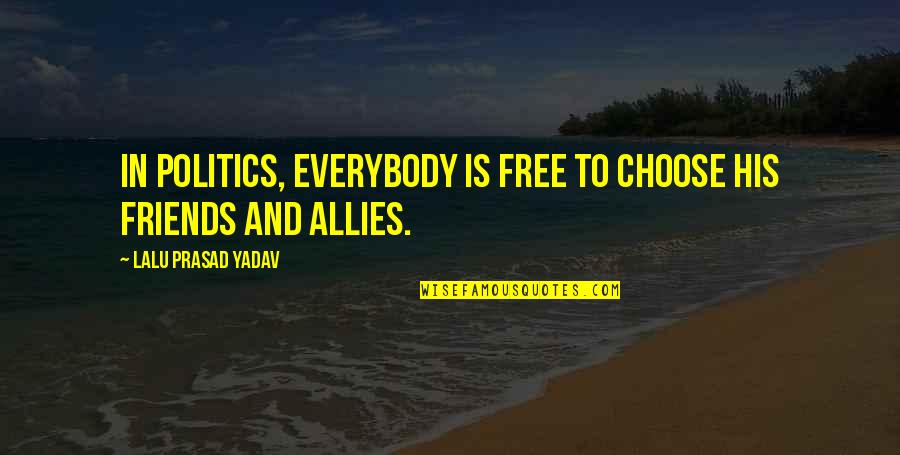 Cinnabons Quotes By Lalu Prasad Yadav: In politics, everybody is free to choose his Cinnabons Quotes By Lalu Prasad Yadav: In politics, everybody is free to choose his