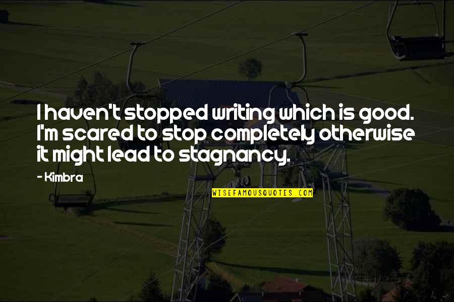 Cinnamon Peeler Quotes By Kimbra: I haven't stopped writing which is good. I'm Cinnamon Peeler Quotes By Kimbra: I haven't stopped writing which is good. I'm