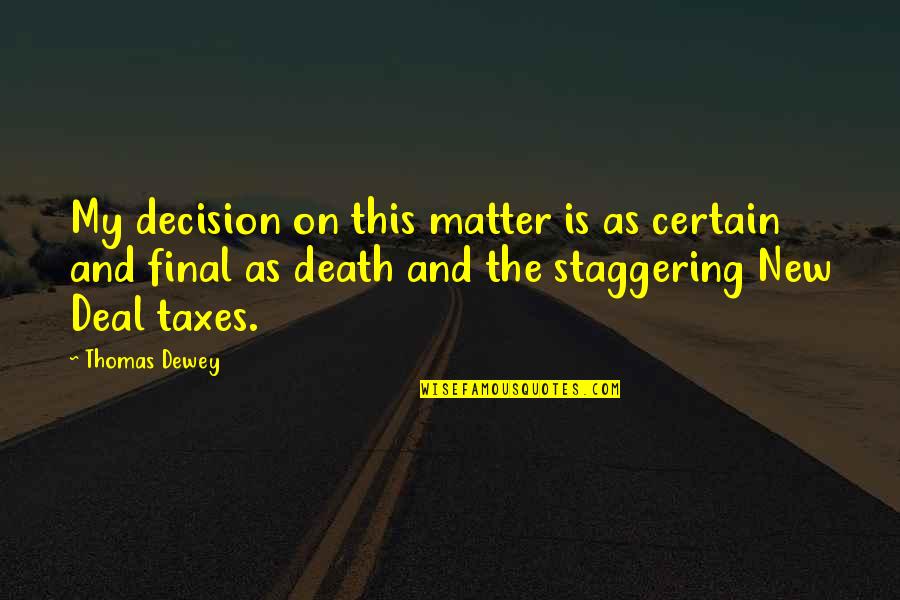 Cinnamon Shops Quotes By Thomas Dewey: My decision on this matter is as certain