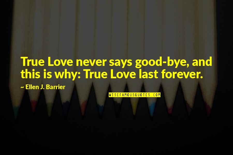 Cinnamonrolls Quotes By Ellen J. Barrier: True Love never says good-bye, and this is Cinnamonrolls Quotes By Ellen J. Barrier: True Love never says good-bye, and this is